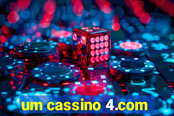 um cassino 4.com